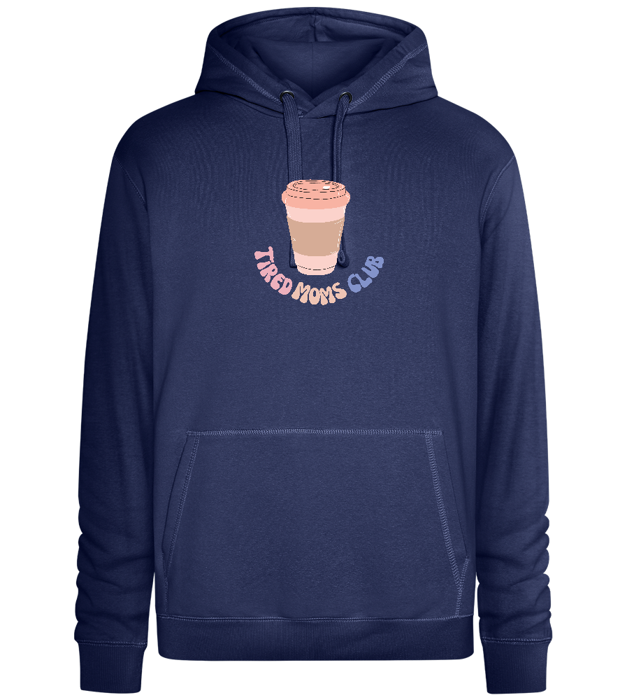 Tired Moms Club Coffee Design - Premium unisex hoodie_DENIM CHINA_front