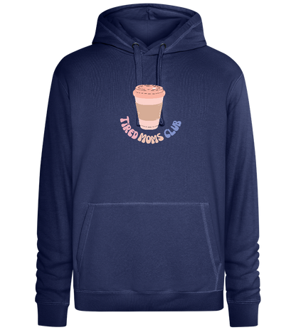 Tired Moms Club Coffee Design - Premium unisex hoodie_DENIM CHINA_front