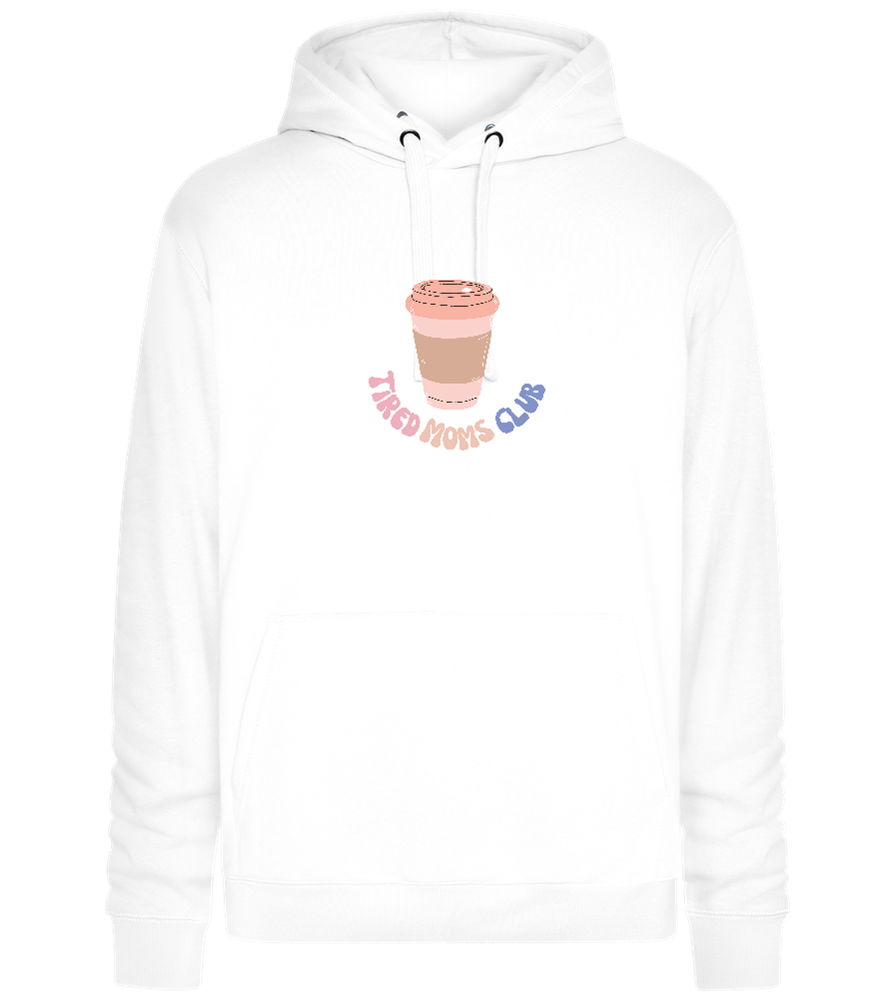 Tired Moms Club Coffee Design - Premium unisex hoodie_WHITE_front