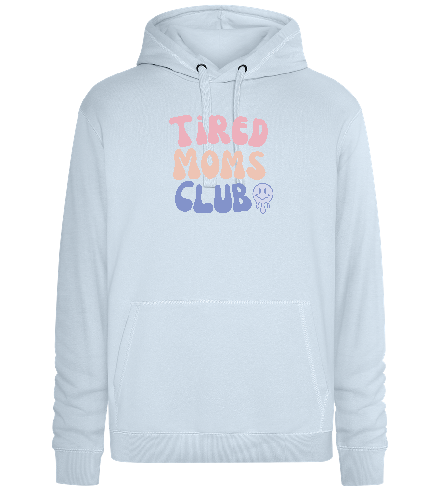 Tired Moms Club Design - Premium unisex hoodie_CREAMY BLUE_front