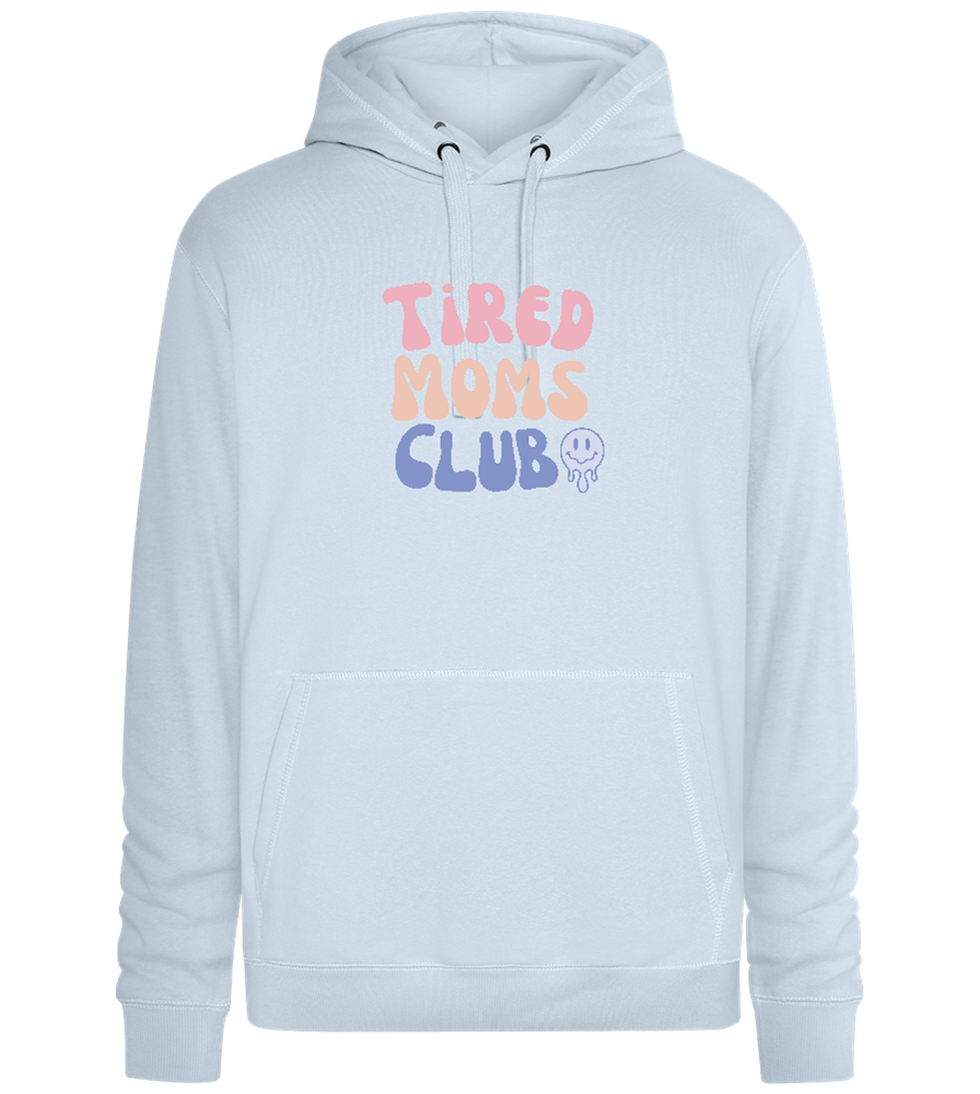 Tired Moms Club Design - Premium unisex hoodie_CREAMY BLUE_front