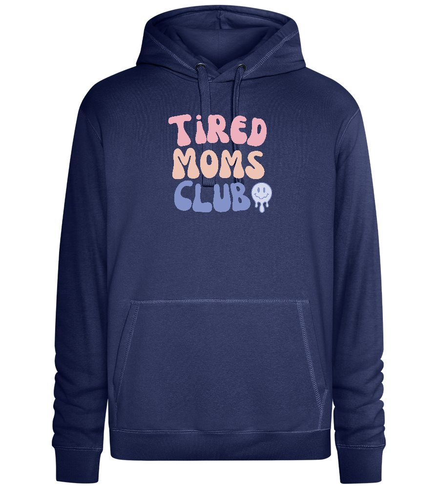 Tired Moms Club Design - Premium unisex hoodie_DENIM CHINA_front