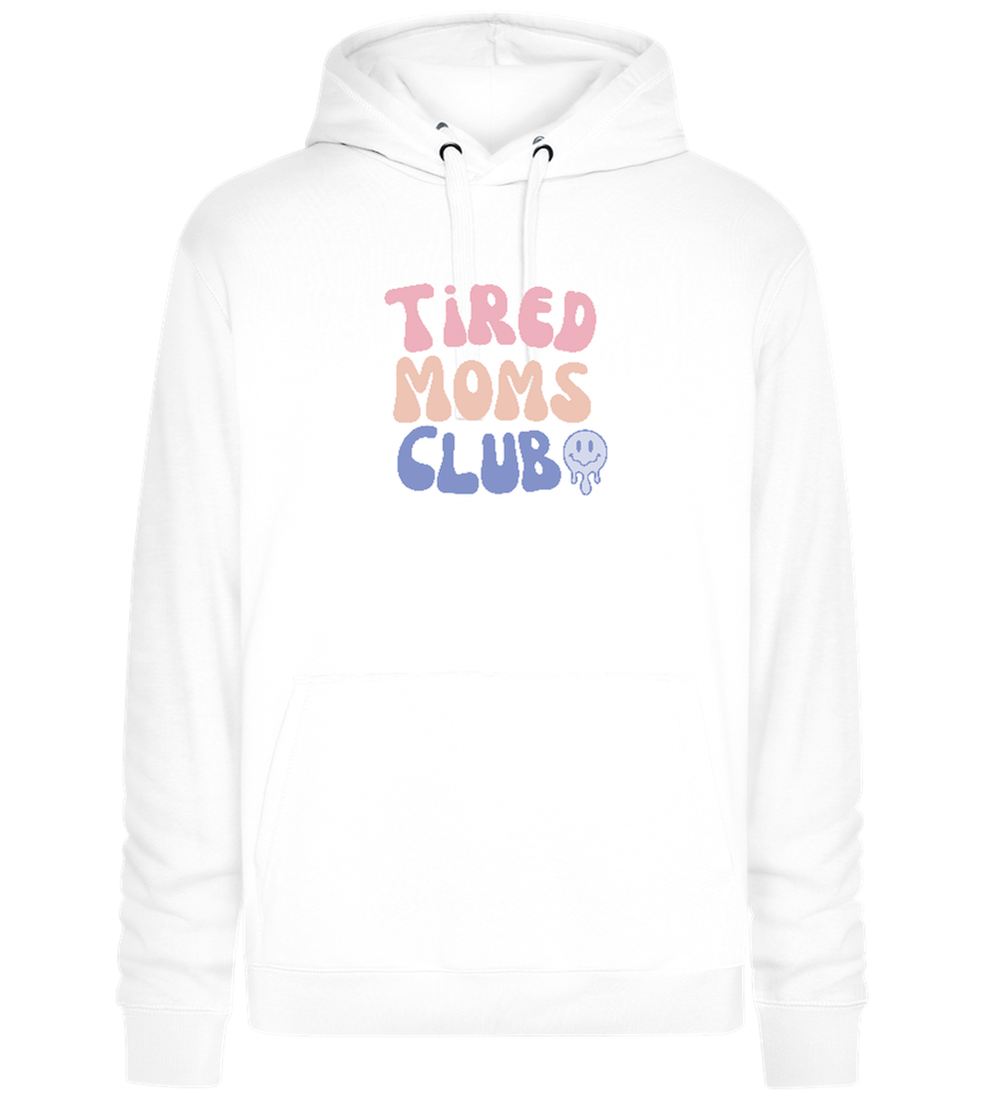 Tired Moms Club Design - Premium unisex hoodie_WHITE_front