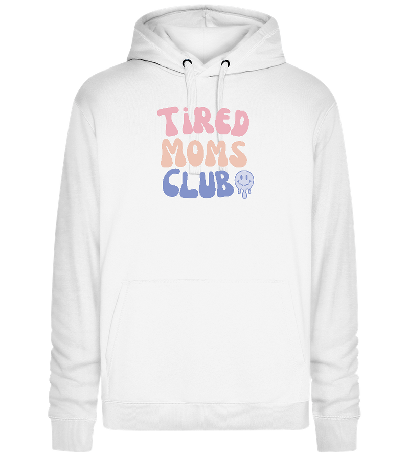 Tired Moms Club Design - Premium unisex hoodie_WHITE_front