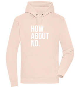 How About No Design - Premium unisex hoodie