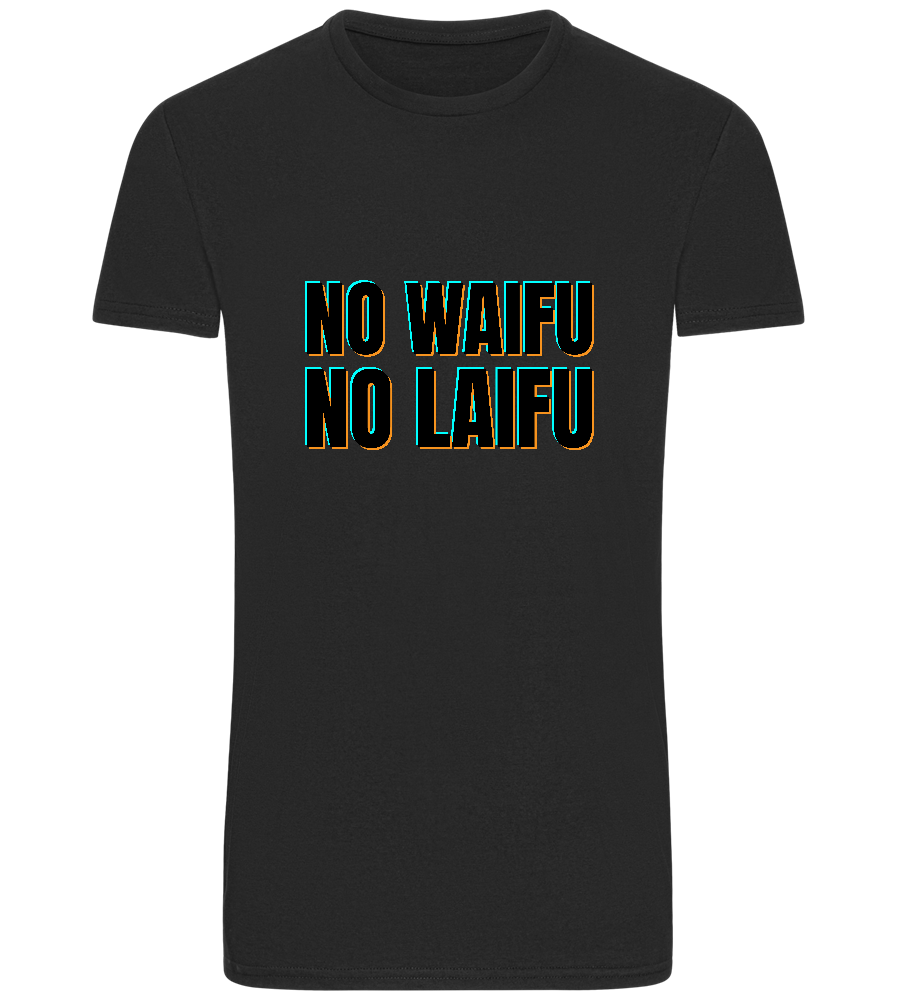 No Waifu No Laifu Design - Basic Unisex T-Shirt_DEEP BLACK_front
