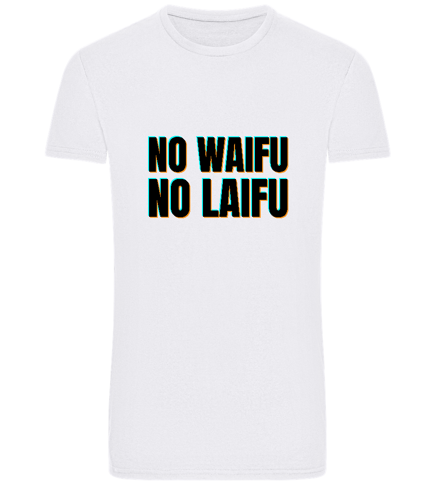 No Waifu No Laifu Design - Basic Unisex T-Shirt_WHITE_front