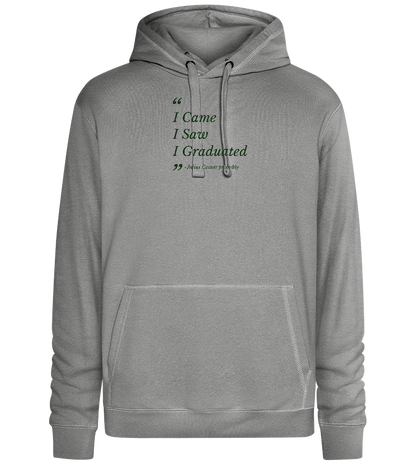 I Came I Saw I Graduated Design - Premium unisex hoodie_ORION GREY II_front