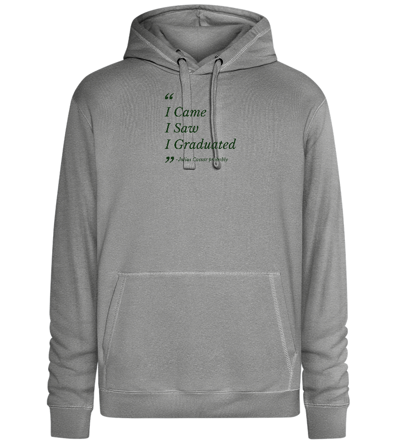 I Came I Saw I Graduated Design - Premium unisex hoodie_ORION GREY II_front