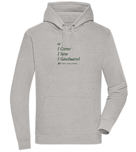 I Came I Saw I Graduated Design - Premium unisex hoodie