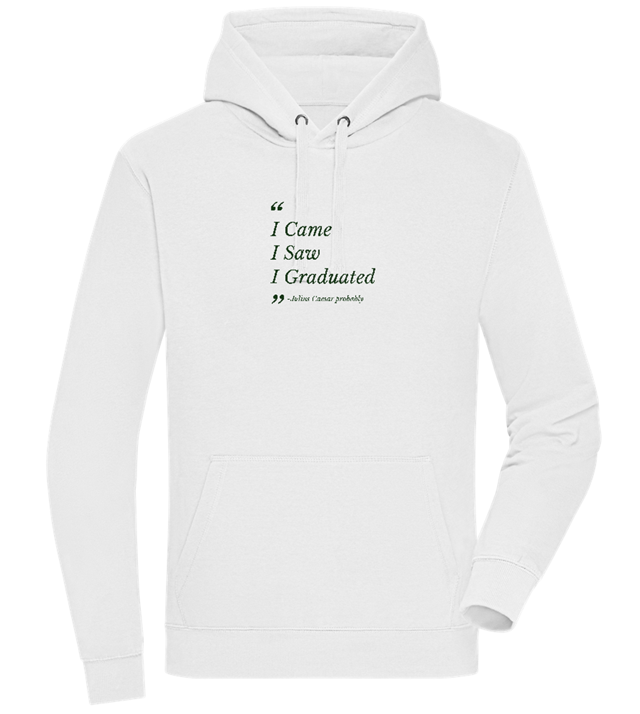 I Came I Saw I Graduated Design - Premium unisex hoodie_WHITE_front