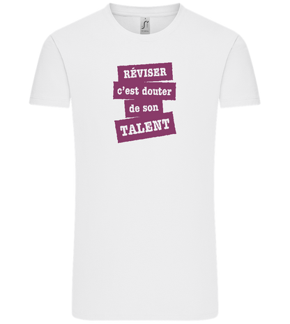 Réviser c'est Douter de Son Talent Design - Comfort Unisex T-Shirt_WHITE_front