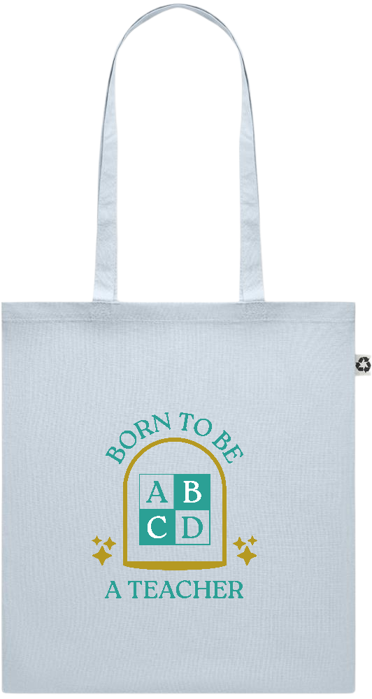 Born to be a Teacher Design - Recycled cotton colored shopping bag_BABY BLUE_front