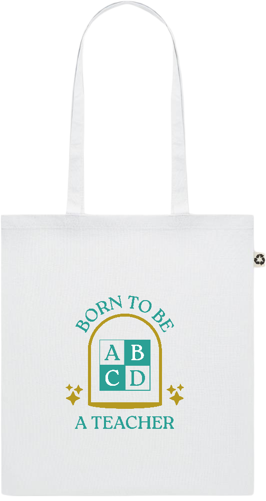 Born to be a Teacher Design - Recycled cotton colored shopping bag_WHITE_front