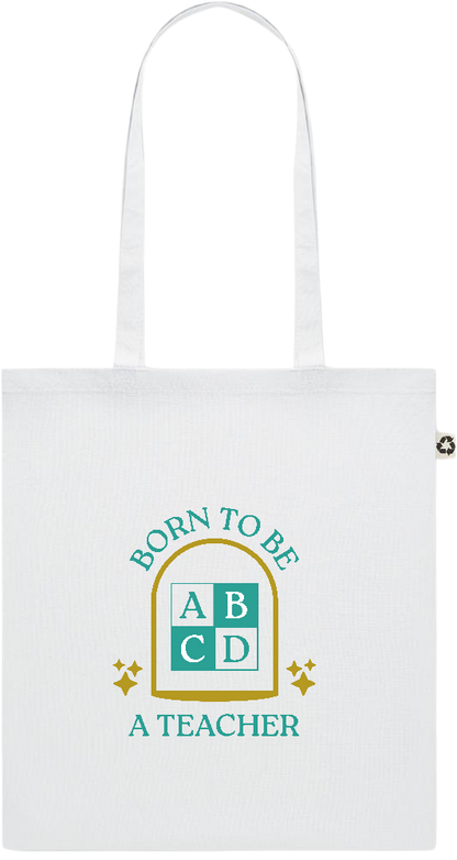 Born to be a Teacher Design - Recycled cotton colored shopping bag_WHITE_front