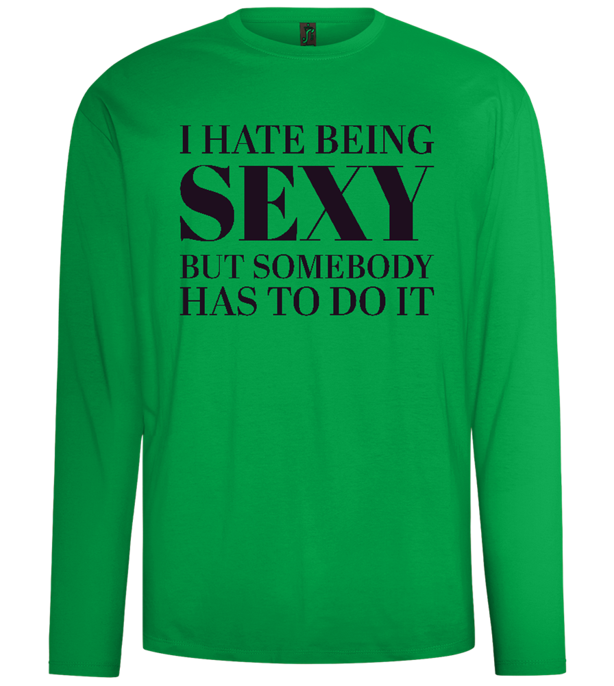 I Hate Being Sexy Design - Comfort men's long sleeve t-shirt_MEADOW GREEN_front