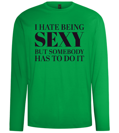 I Hate Being Sexy Design - Comfort men's long sleeve t-shirt_MEADOW GREEN_front