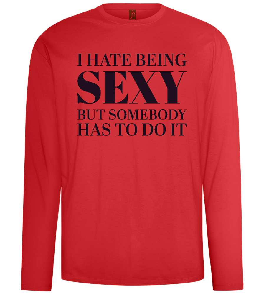 I Hate Being Sexy Design - Comfort men's long sleeve t-shirt_RED_front