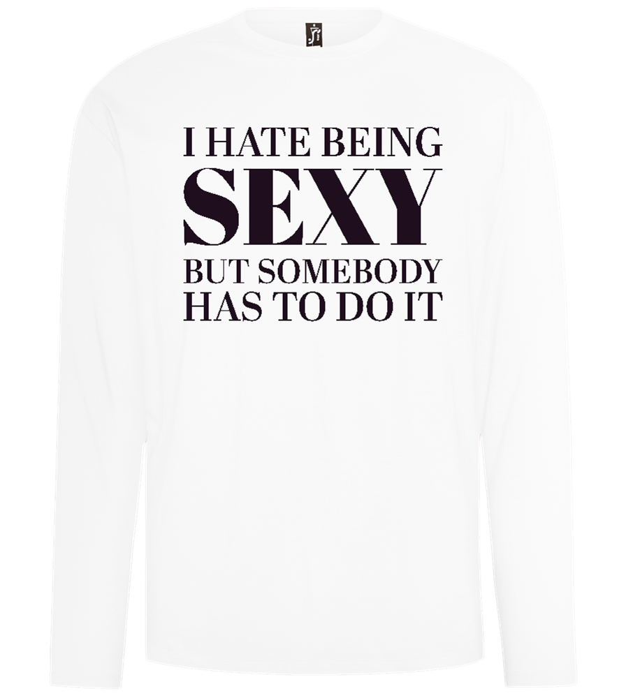 I Hate Being Sexy Design - Comfort men's long sleeve t-shirt_WHITE_front