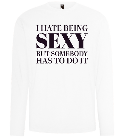 I Hate Being Sexy Design - Comfort men's long sleeve t-shirt_WHITE_front