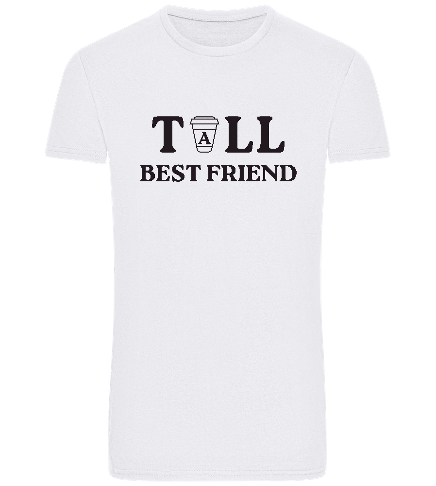 Tall Best Friend Design - Basic Unisex T-Shirt_WHITE_front