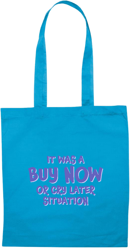 Buy Now Cry Later Design - Essential colored event tote bag_TURQUOISE_front