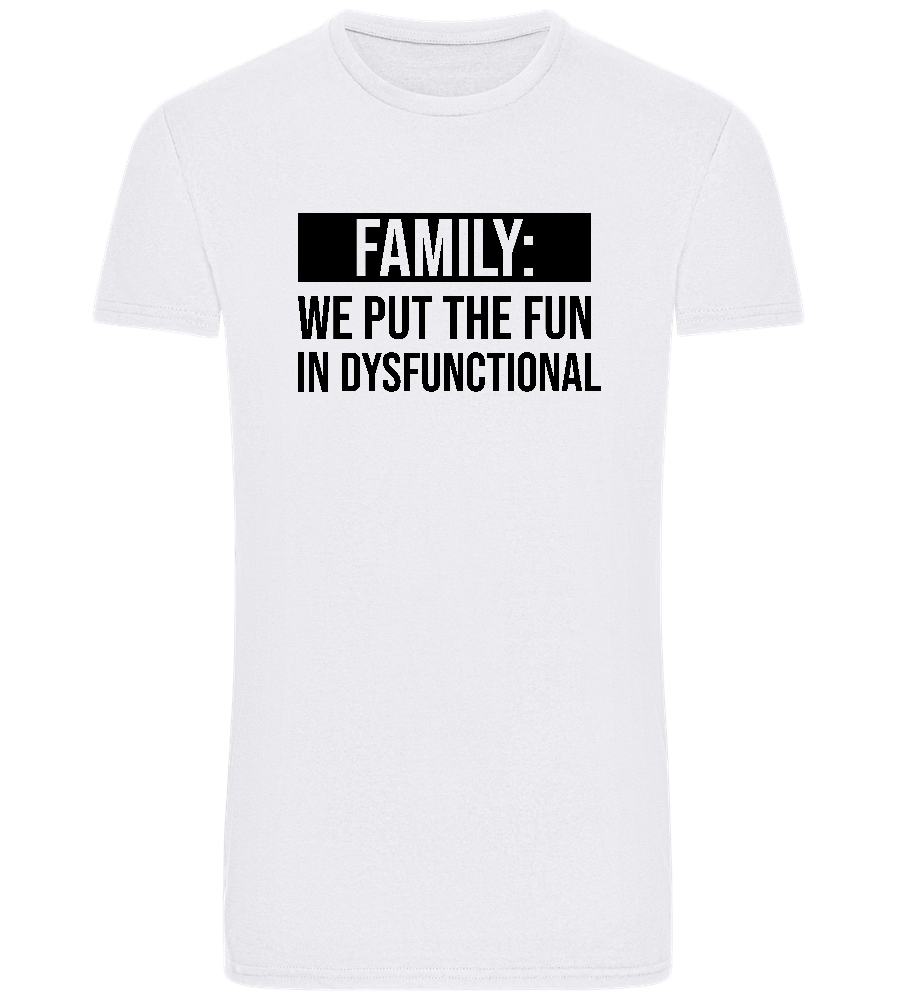 Fun in Dysfunctional Design - Basic Unisex T-Shirt_WHITE_front