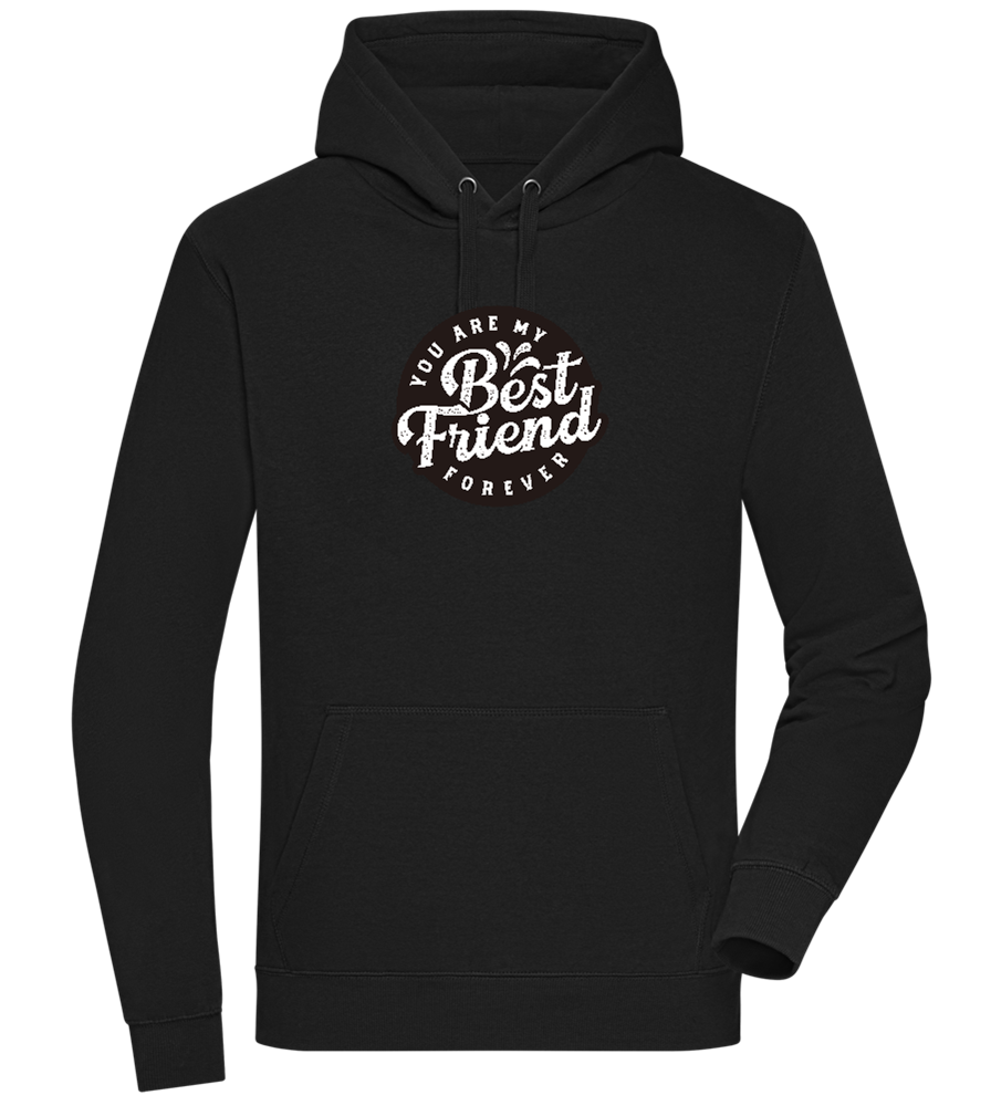 You Are My Best Friend Forever Design - Premium unisex hoodie_BLACK_front