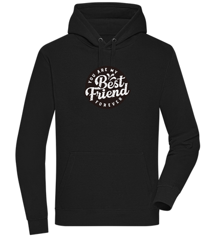 You Are My Best Friend Forever Design - Premium unisex hoodie_BLACK_front