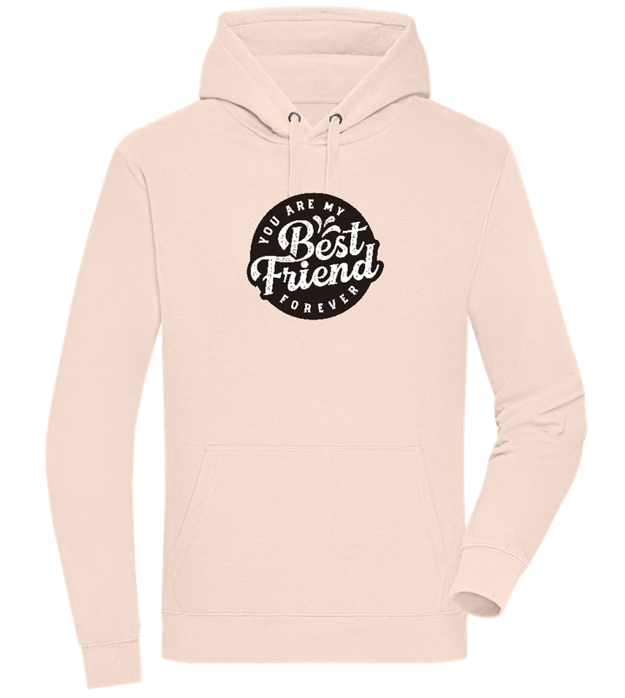 You Are My Best Friend Forever Design - Premium unisex hoodie_LIGHT PEACH ROSE_front