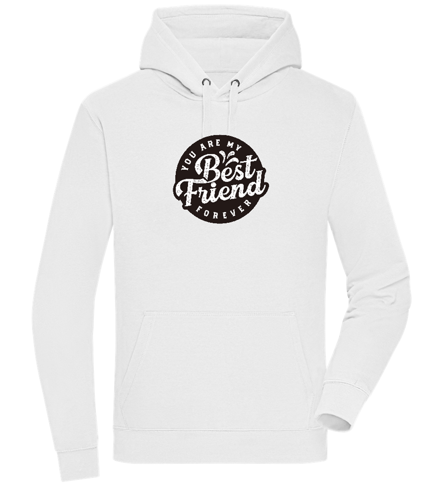 You Are My Best Friend Forever Design - Premium unisex hoodie_WHITE_front