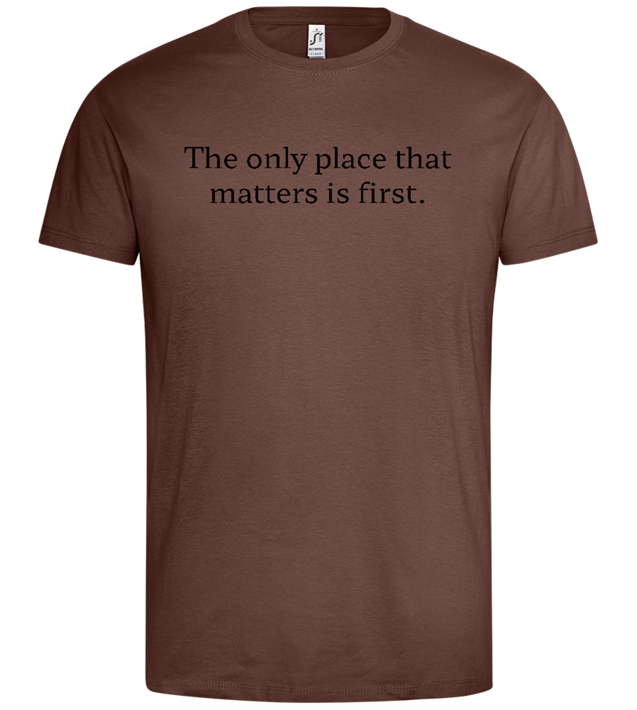 Only Place That Matters Design - Premium men's t-shirt_CHOCOLATE_front