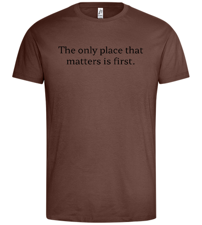 Only Place That Matters Design - Premium men's t-shirt_CHOCOLATE_front