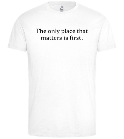 Only Place That Matters Design - Premium men's t-shirt_WHITE_front