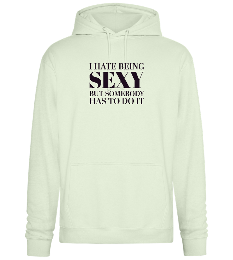 I Hate Being Sexy Design - Premium Essential Unisex Hoodie_CREAMY GREEN_front