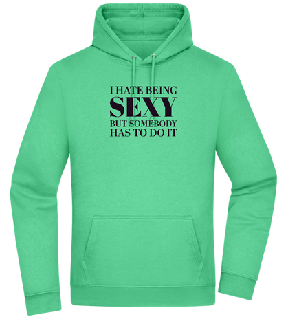 I Hate Being Sexy Design - Premium Essential Unisex Hoodie_SPRING GREEN_front