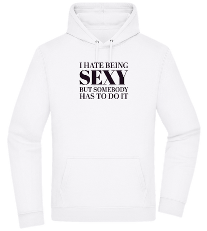 I Hate Being Sexy Design - Premium Essential Unisex Hoodie_WHITE_front