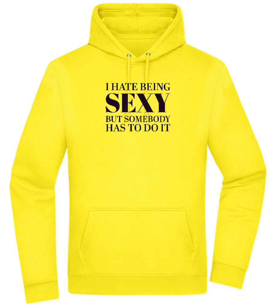 I Hate Being Sexy Design - Premium Essential Unisex Hoodie_YELLOW_front