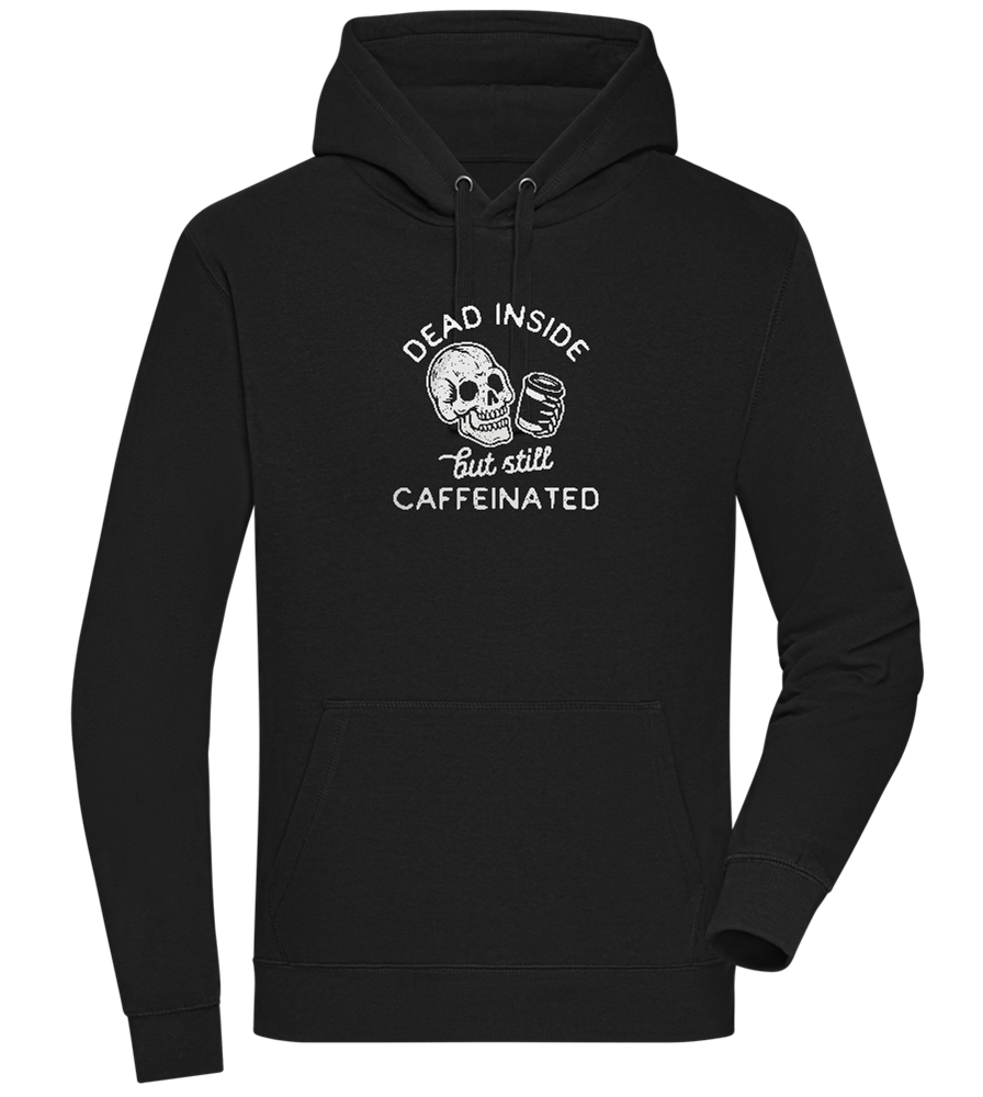 Dead Inside Caffeinated Design - Premium unisex hoodie_BLACK_front