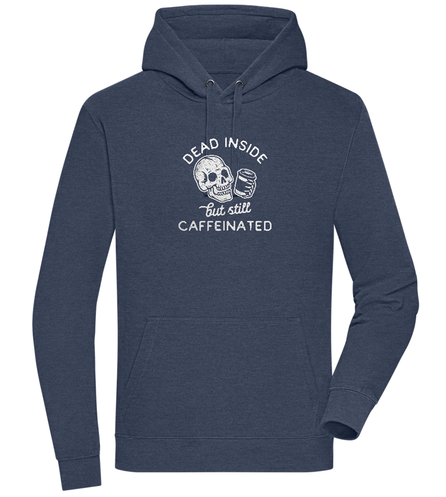 Dead Inside Caffeinated Design - Premium unisex hoodie_DENIM CHINA_front