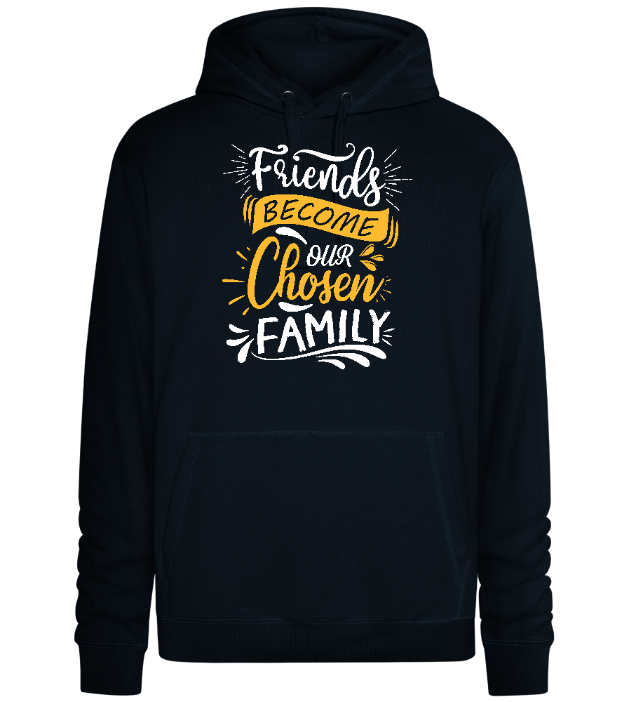 Friends Become Our Chosen Family Design - Premium unisex hoodie_BLACK_front