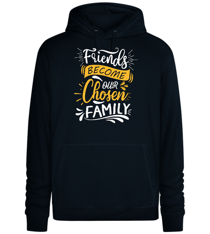 Friends Become Our Chosen Family Design - Premium unisex hoodie_BLACK_front