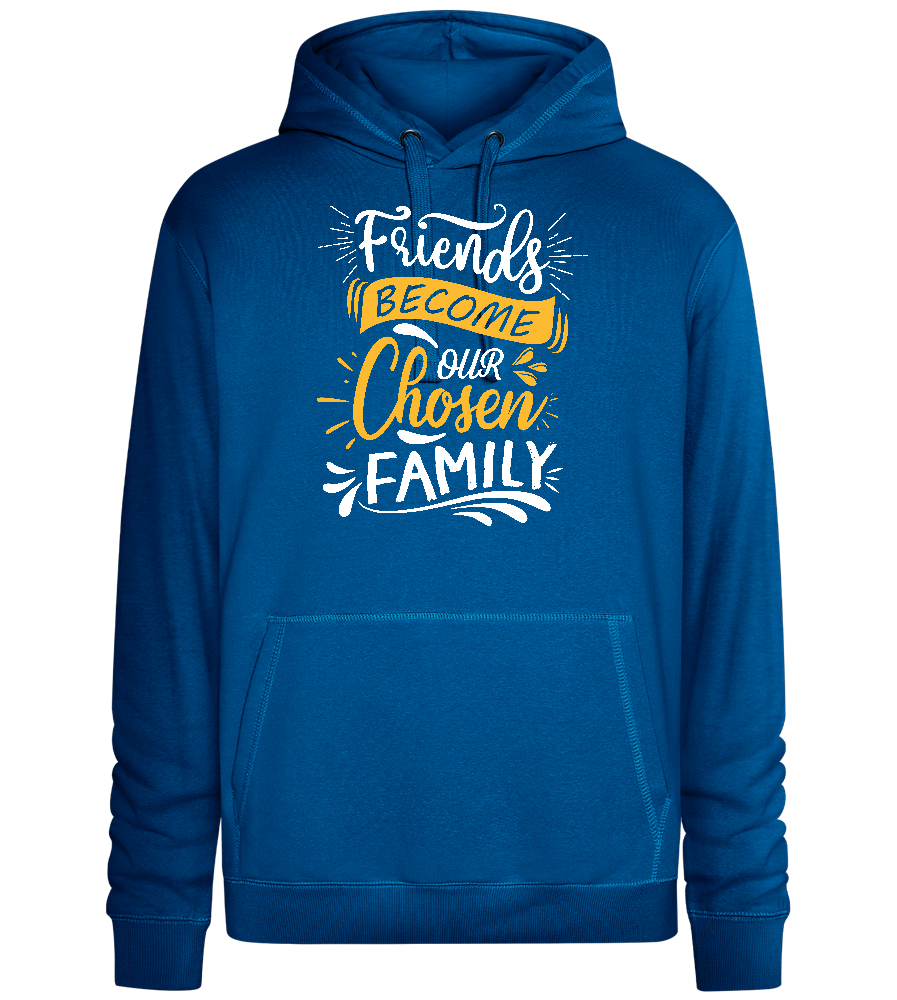 Friends Become Our Chosen Family Design - Premium unisex hoodie_ROYAL_front