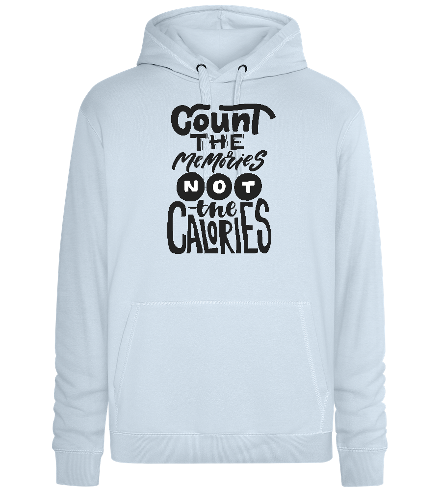 Count Memories Not Calories Design - Premium unisex hoodie_CREAMY BLUE_front