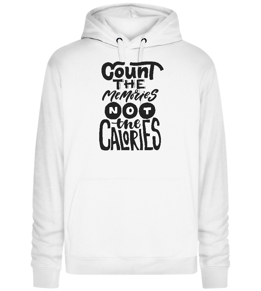 Count Memories Not Calories Design - Premium unisex hoodie_WHITE_front