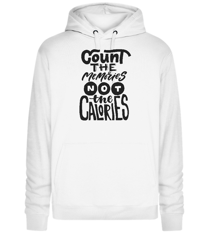 Count Memories Not Calories Design - Premium unisex hoodie_WHITE_front