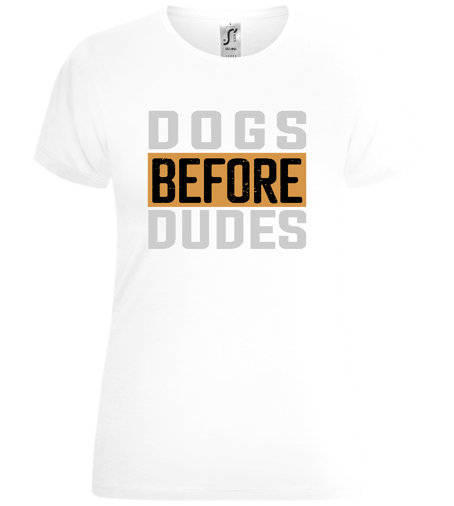 Dogs Before Dudes Text Design - Comfort women's t-shirt_WHITE_front