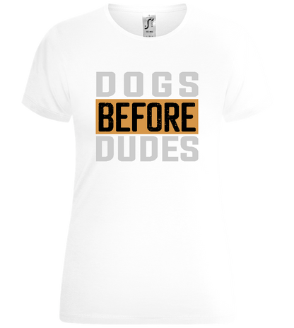 Dogs Before Dudes Text Design - Comfort women's t-shirt_WHITE_front