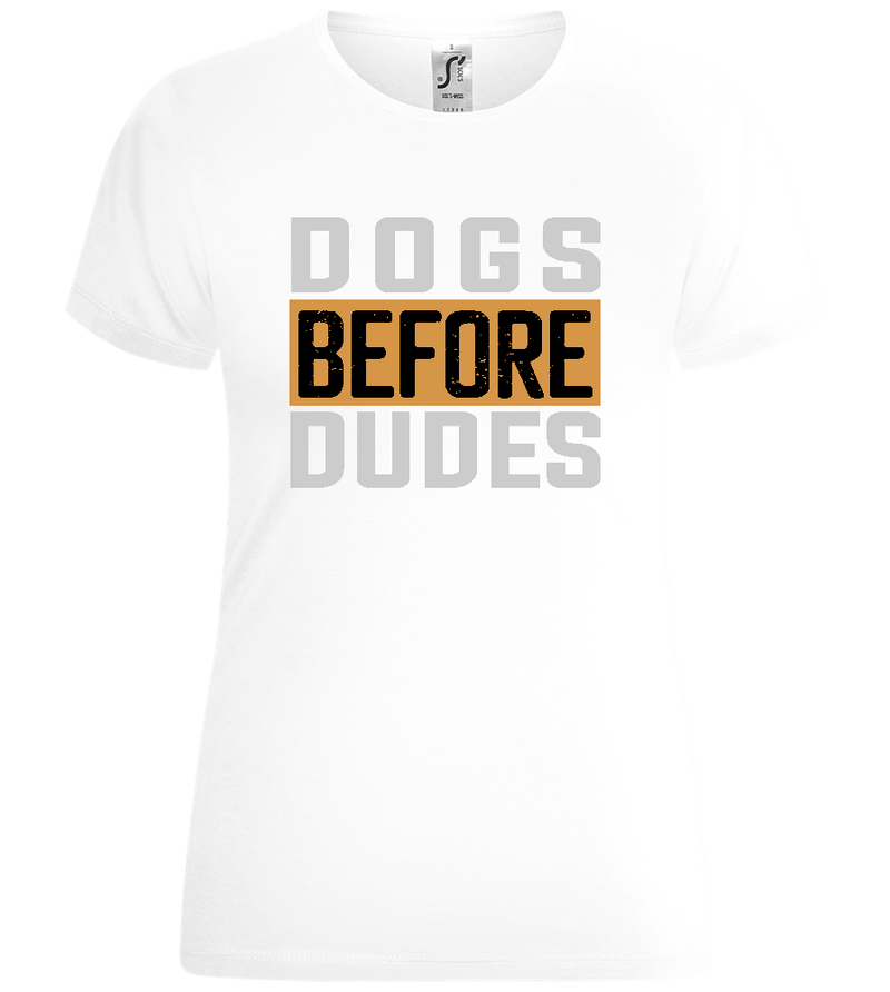 Dogs Before Dudes Text Design - Comfort women's t-shirt_WHITE_front