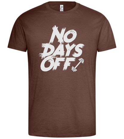 No Days Off Design - Premium men's t-shirt_CHOCOLATE_front